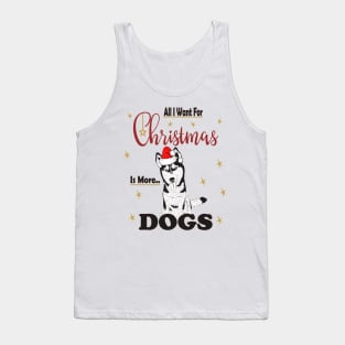 All I Want For Christmas Is More Husky Dogs Tank Top